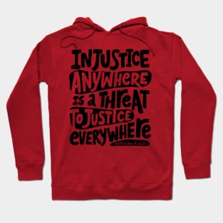 Martin Luther King Day 'Injustice Anywhere is a threat to Justice Everywhere' Holliday Gift Hoodie